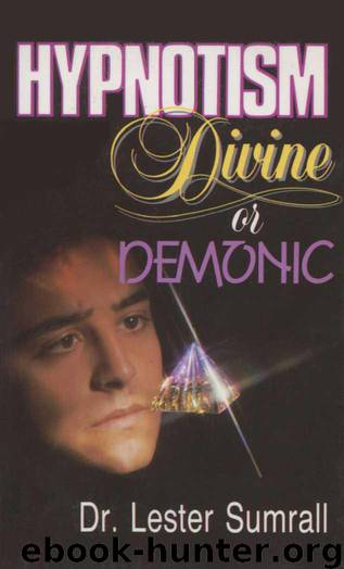Hypnotism - Divine or Demonic by Lester Sumrall