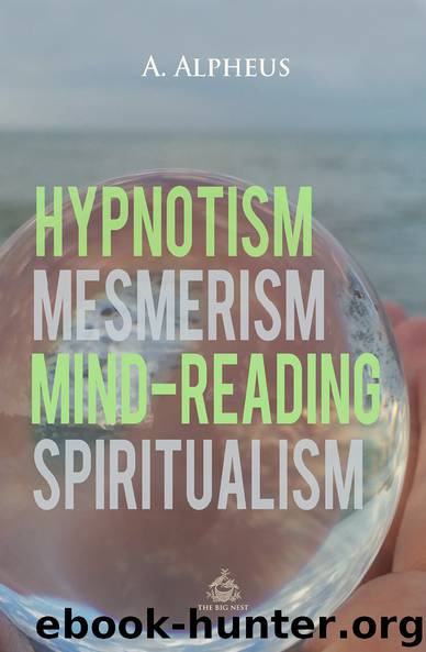 Hypnotism, Mesmerism, Mind-Reading and Spiritualism (Sacred World) by A. Alpheus