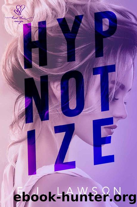 Hypnotize: A Standalone Omegaverse Romance (Knot Their Omega) by E. J. Lawson