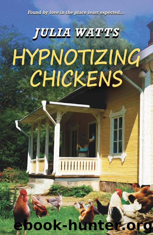 Hypnotizing Chickens by Watts Julia