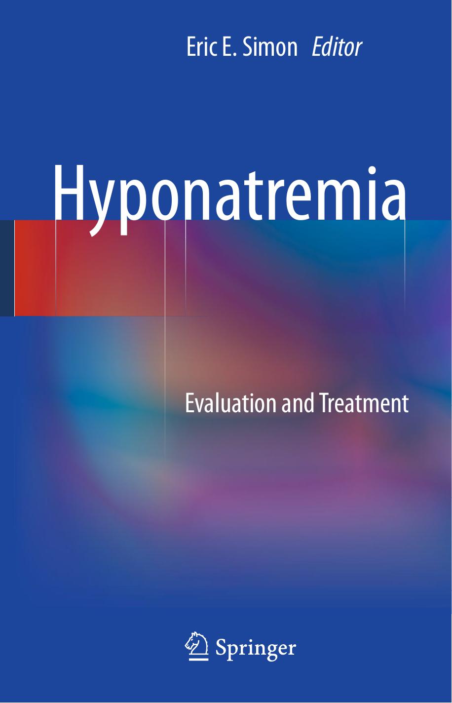 Hyponatremia: Evaluation and Treatment by Federico J. Teran Eric E. Simon M.D (auth.) Eric E. Simon (eds.)
