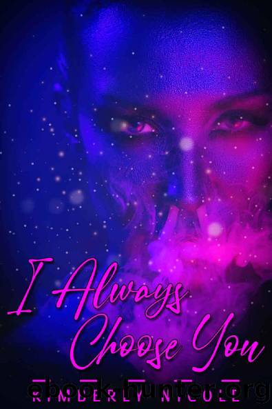 I Always Choose You by Kimberly Nicole