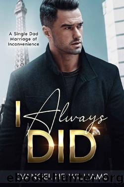 I Always Did: A Single Guardian Marriage of Convenience (Trust & Tequila Book 2) by Evangeline Williams