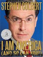 I Am America (And So Can You!) by Stephen Colbert