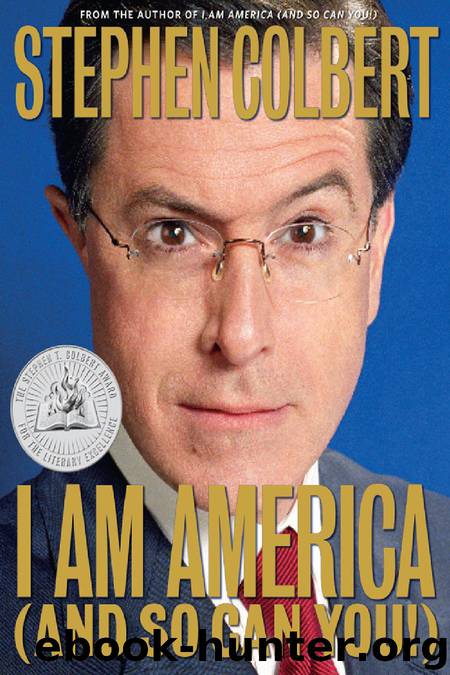 I Am America (and So Can You!) by Stephen Colbert Richard Dahm Paul Dinello; Allison Silverman