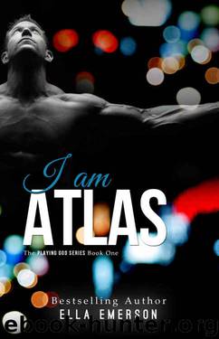 I Am Atlas (The Playing God #1) by Ella Emerson