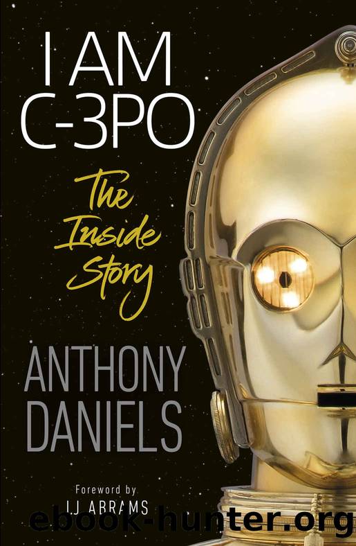 I Am C-3PO - The Inside Story by Anthony Daniels