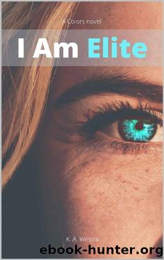 I Am Elite (A Colors novel Book 1) by Kimberly Westra