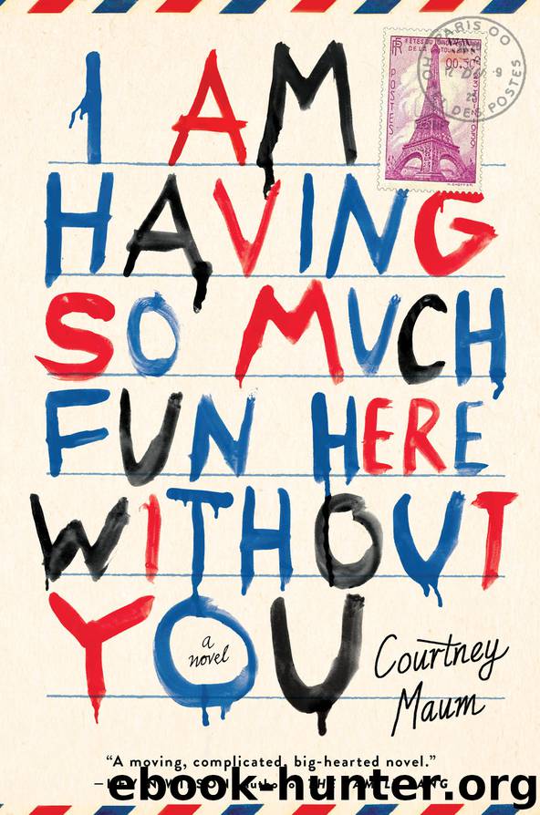 I Am Having So Much Fun Without You by Courtney Maum