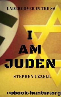 I Am Juden: Undercover in the SS by Stephen Uzzell