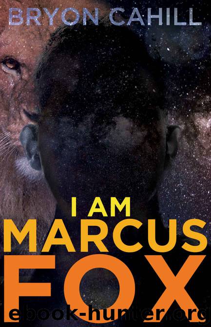 I Am Marcus Fox by Bryon Cahill