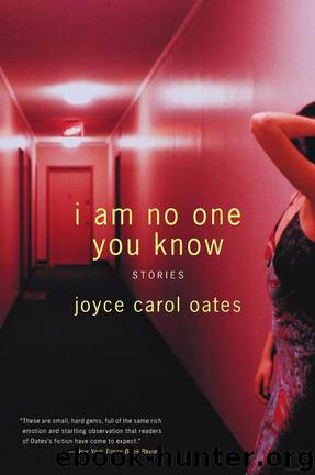 I Am No One You Know: And Other Stories by Joyce Carol Oates