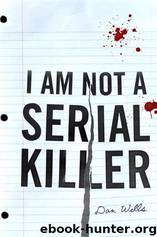 I Am Not A Serial Killer by Dan Wells