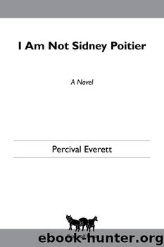 I Am Not Sidney Poitier by Percival Everett