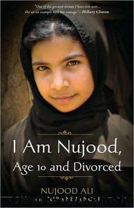 I Am Nujood, Age 10 and Divorced by Ali Nujood