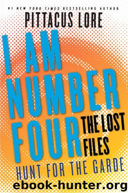 I Am Number Four: The Lost Files: Hunt for the Garde (Lorien Legacies: The Lost Files) by Pittacus Lore