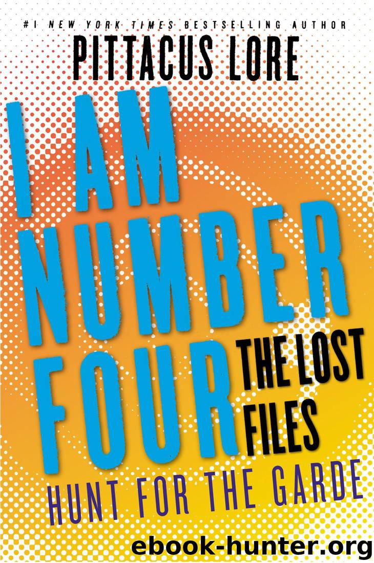 I Am Number Four: The Lost Files: Hunt for the Garde by Pittacus Lore