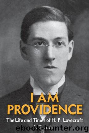 I Am Providence: The Life and Times of H. P. Lovecraft by S. T. Joshi