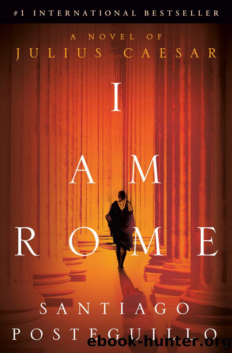 I Am Rome by Santiago Posteguillo