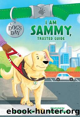 I Am Sammy, Trusted Guide (A Dog's Day) by Francesca Rosa & Catherine Stier