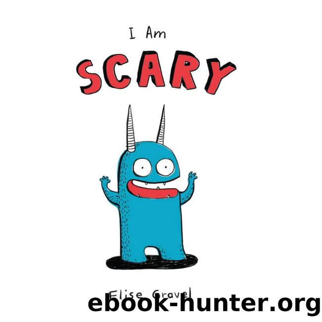 I Am Scary by Elise Gravel