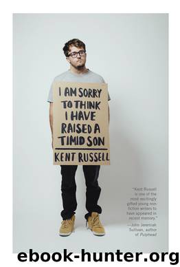 I Am Sorry to Think I Have Raised a Timid Son by Kent Russell