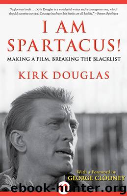 I Am Spartacus!: Making a Film, Breaking the Blacklist by Kirk Douglas & George Clooney