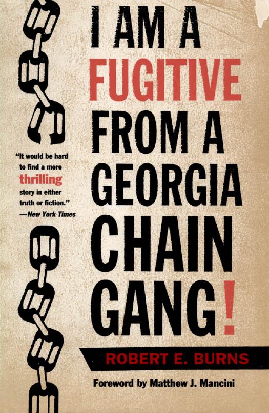 I Am a Fugitive from a Georgia Chain Gang! by Robert E. Burns Foreword by Matthew J. Mancini