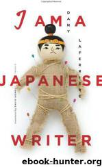 I Am a Japanese Writer by Dany Laferrière