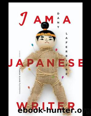 I Am a Japanese Writer by Dany Laferriere