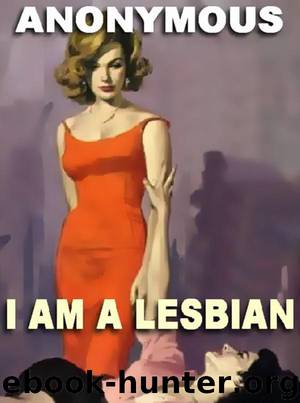 I Am a Lesbian by Anonymous