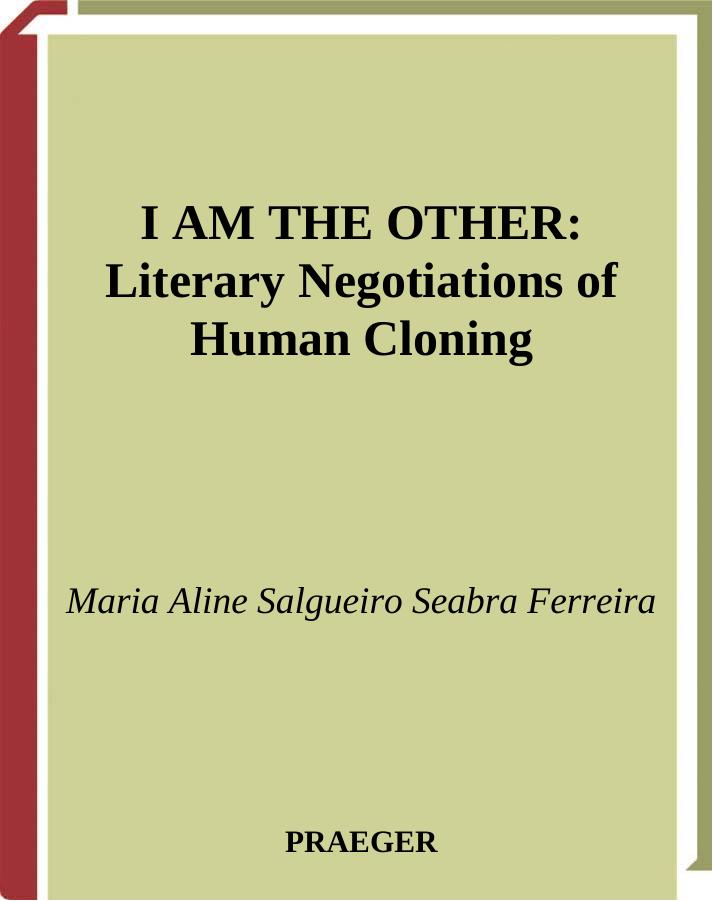 I Am the Other: Literary Negotiations of Human Cloning issue 85 by Maria Aline Seabra Ferreira