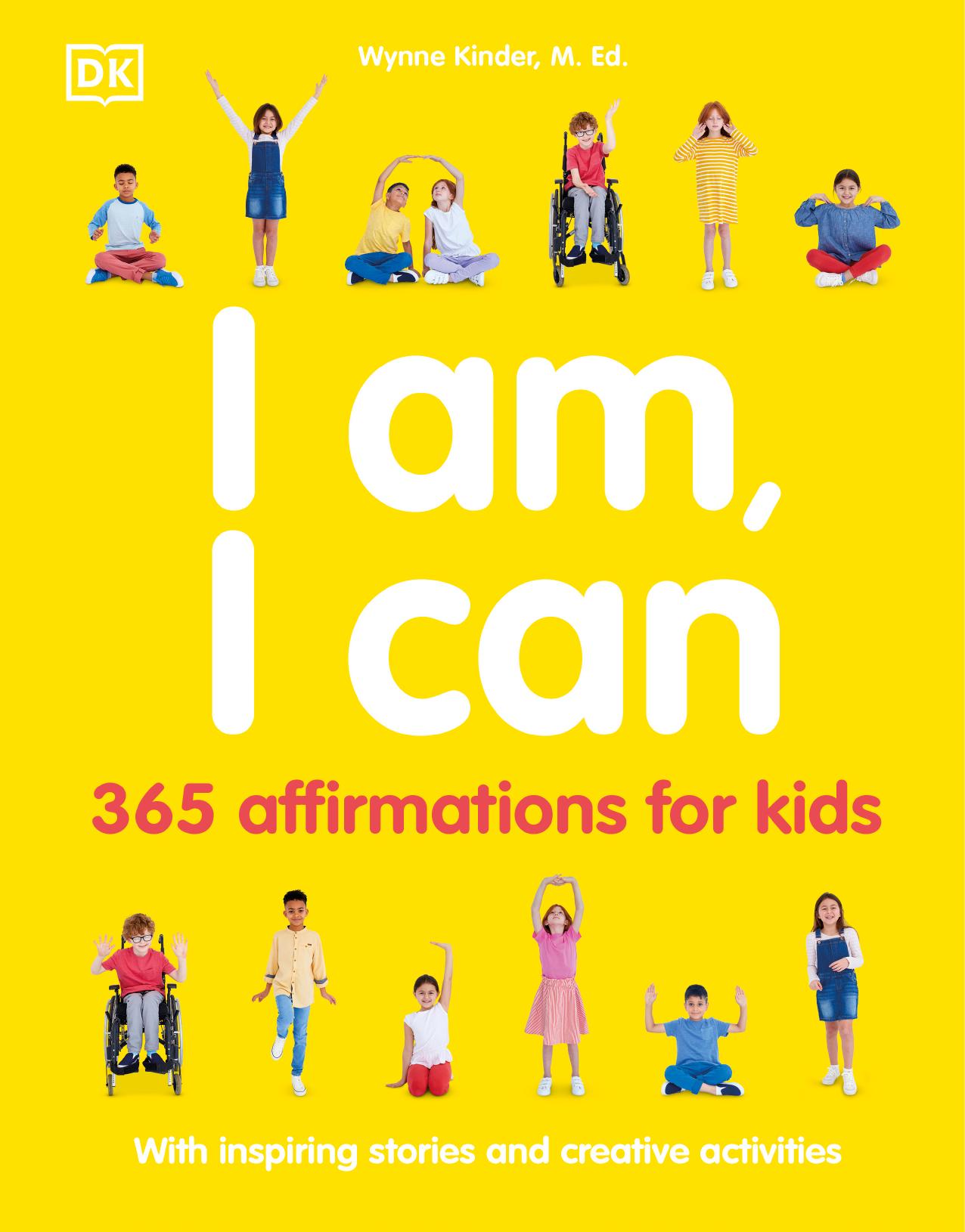 I Am, I Can: 365 affirmations for kids by Wynne Kinder