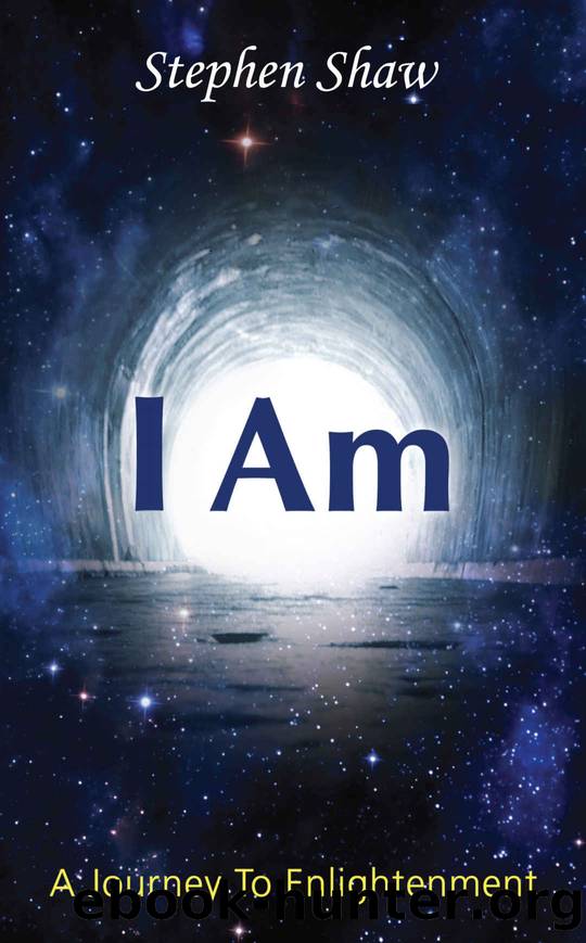 I Am: A Journey To Spiritual Enlightenment by Stephen Shaw