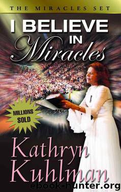 I Believe in Miracles by Kuhlman Kathryn