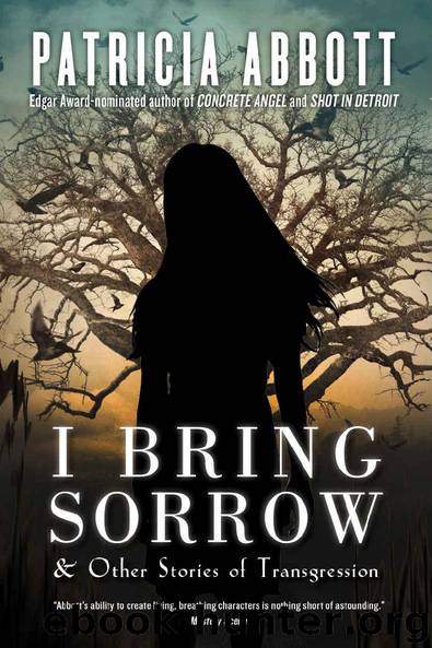 I Bring Sorrow_And Other Stories of Transgression by Patricia Abbott
