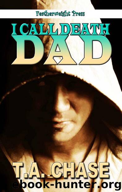 I Call Death Dad by T. A. Chase