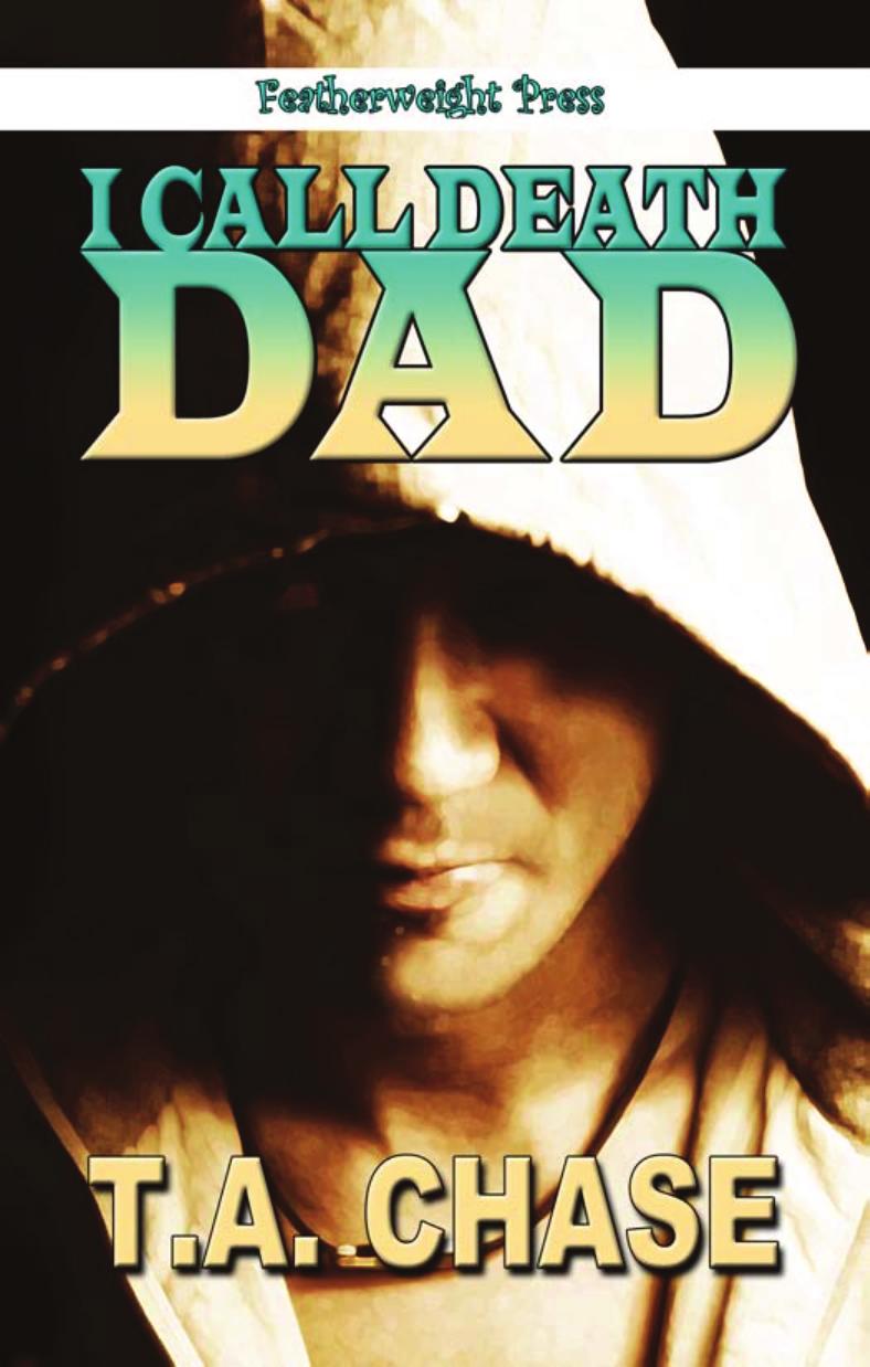 I Call Death Dad by T.A. Chase