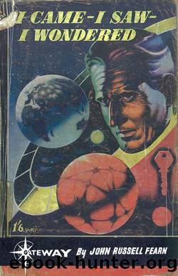 I Came - I Saw - I Wondered by John Russell Fearn & Volsted Gridban