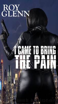 I Came to Bring the Pain by Roy Glenn