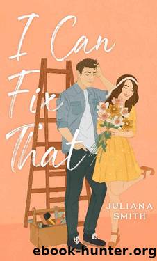 I Can Fix That by Juliana Smith