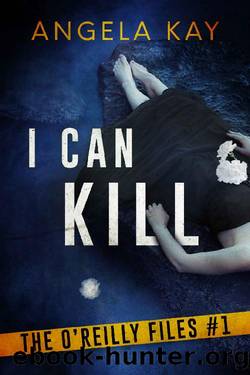 I Can Kill: An FBI Thriller (The O'Reilly Files Book 1) by Angela Kay