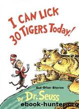 I Can Lick 30 Tigers Today! And Other Stories by Seuss Dr