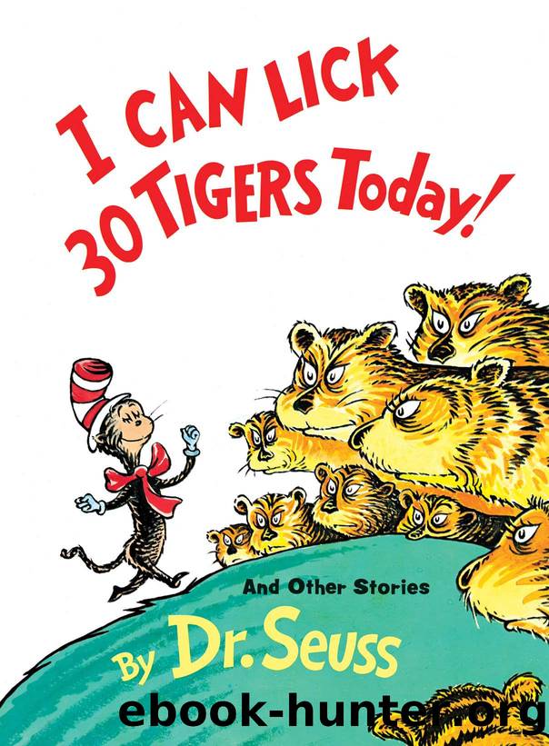 I Can Lick 30 Tigers Today! and Other Stories by Dr. Seuss