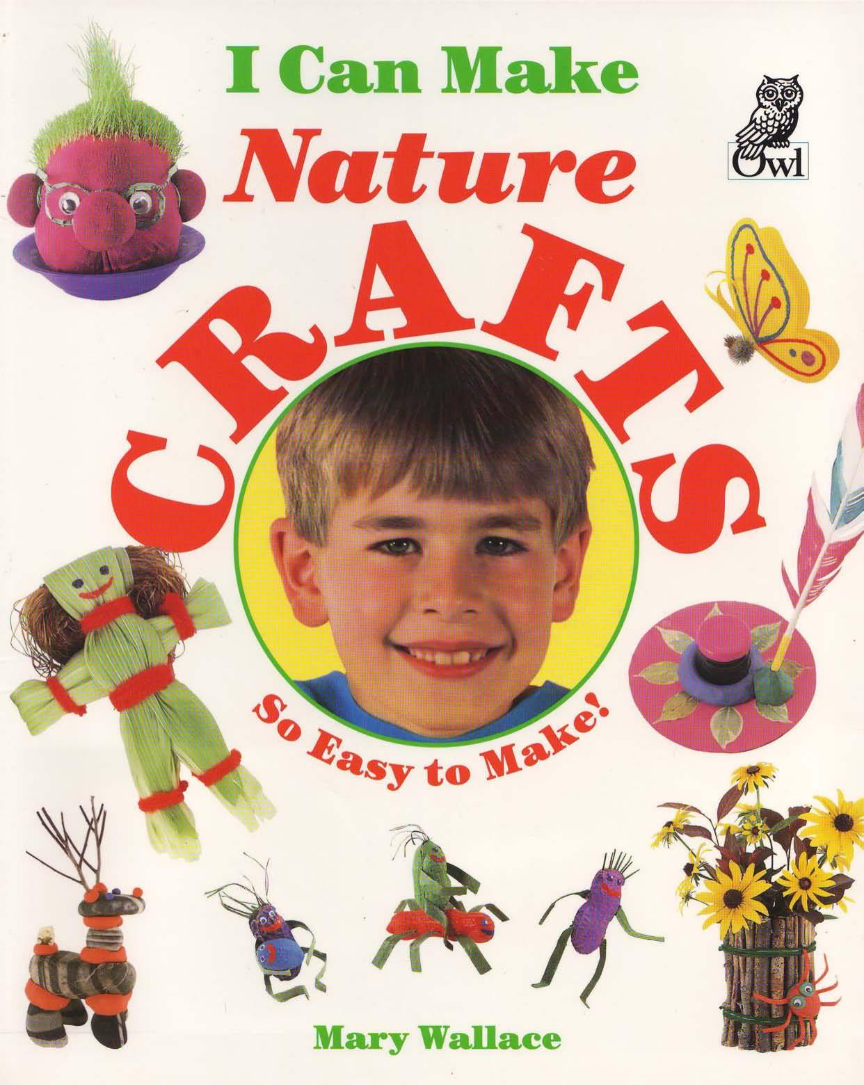 I Can Make Nature Crafts by Mary Wallace