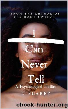 I Can Never Tell : A Psychological Thriller by L Suarez & Liss Suarez