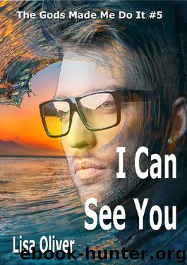 I Can See You (The Gods Made Me Do It Book 5) by Lisa Oliver