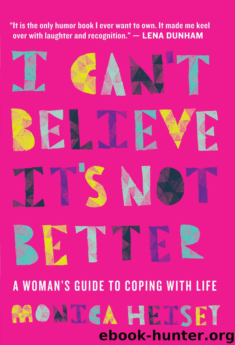 I Can't Believe It's Not Better by Monica Heisey