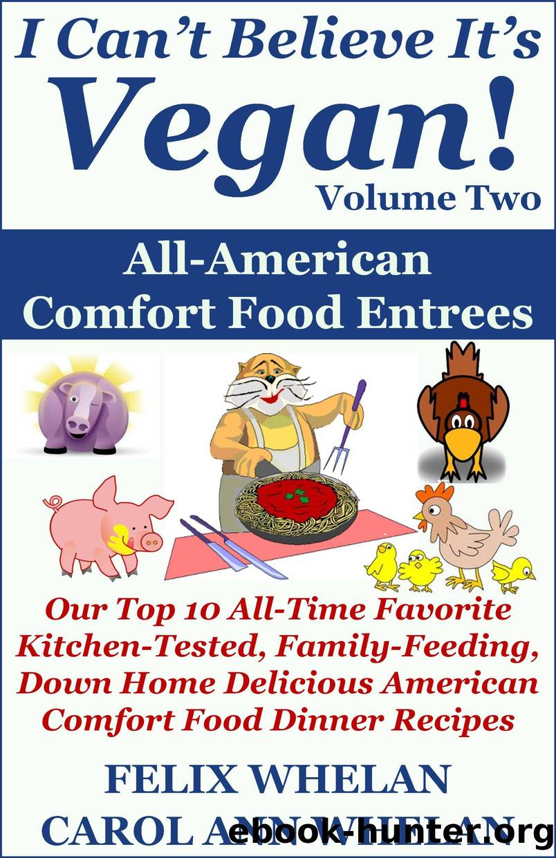 I Can't Believe It's Vegan! Volume 2: All American Comfort Food Entrees: Our Top 10 All-Time Favorite Kitchen-Tested, Family-Feeding, Down Home Delicious American Comfort Food Dinner Recipes by tannzof