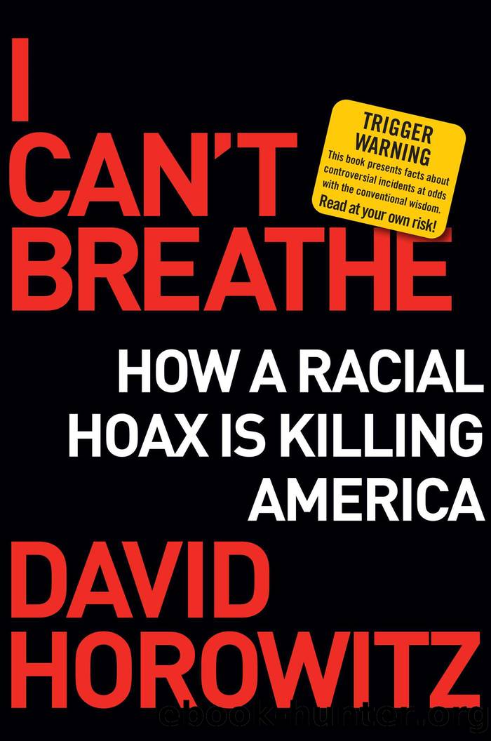 I Can't Breathe: How a Racial Hoax Is Killing America by Horowitz David